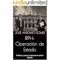 IRPH: Operación de Estado: Políticos, jueces y banqueros contra España
