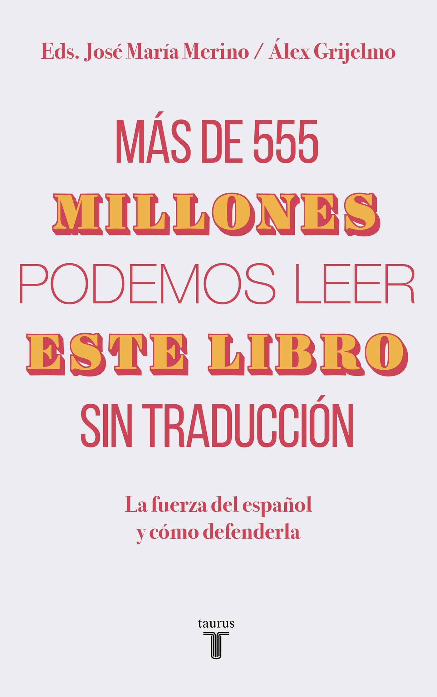 Portada de Más de 555 millones podemos leer este libro sin traducción: La fuerza del español y cómo defenderla (Pensamiento)