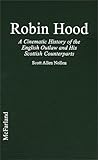 Robin Hood: A Cinematic History of the English Outlaw and His Scottish Counterparts by Scott Allen Nollen