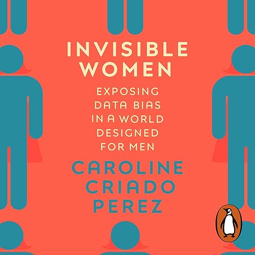 Download Invisible Women: Exposing Data Bias in a World Designed for Men PDF