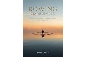 Rowing Made Simple: Volume Two: Building Consistency and Technique