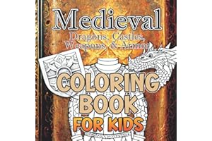 Medieval Coloring Book for Kids: Dragons, Castles, Weapons & Armor