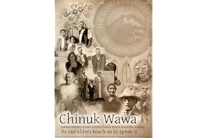 Chinuk Wawa: kakwa nsayka ulman-tilixam laska munk-kemteks nsayka / As Our Elders Teach Us to Speak It