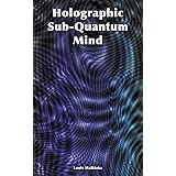 Holographic Sub-Quantum Mind