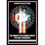 To Bring the Good News to All Nations: Evangelical Influence on Human Rights and U.S. Foreign Relations (The United States in