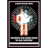 To Bring the Good News to All Nations: Evangelical Influence on Human Rights and U.S. Foreign Relations