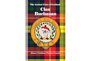 Clan Buchanan: A Concise History of Scotland’s Stewards of the Loch and Land
