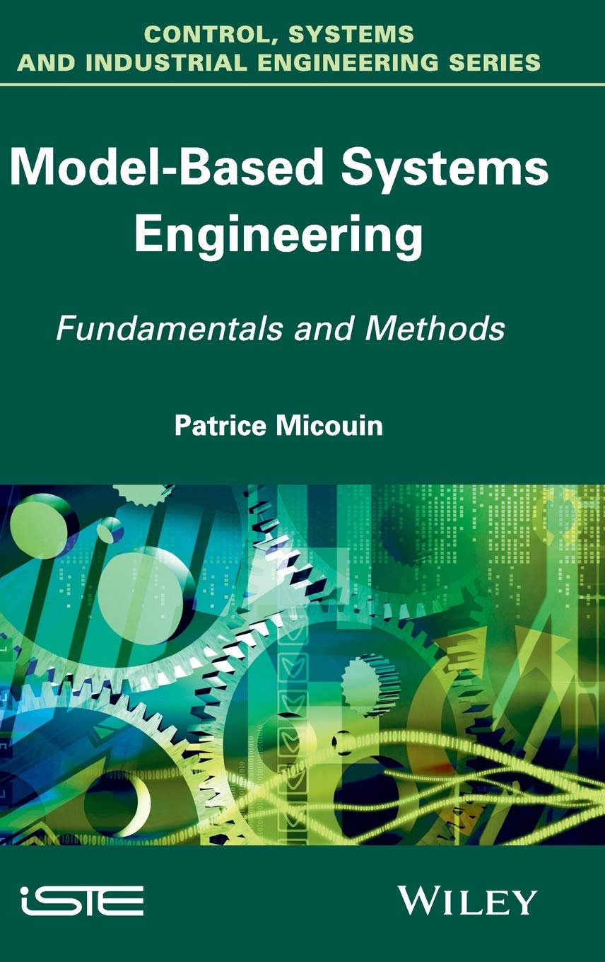 Model Based Systems Engineering: Fundamentals and Methods (Control, Systems and Industrial Engineering Series)