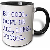 3dRose mug_218536_4 Be Cool Don't Be All Like Uncool Mug, 11 oz, Black
