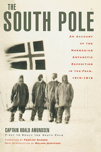Download The South Pole: An Account of the Norwegian Antarctic Expedition in the Fram, 1910-1912 (English Edition) PDF
