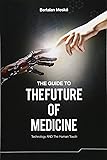 The Guide to the Future of Medicine: Technology AND The Human Touch