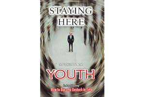 STAYING HERE by RETURNING YOUTH: How to be come unlocked in time
