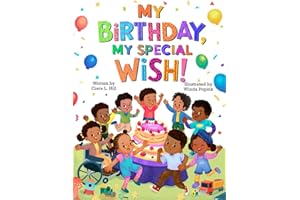 My Birthday, My Special Wish: A Celebration of Imagination, Creativity, and Possibility!