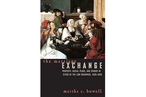 The Marriage Exchange: Property, Social Place, and Gender in Cities of the Low Countries, 1300-1550 (Women in Culture and Society)