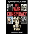 The War Conspiracy: JFK, 9/11, and the Deep Politics of War