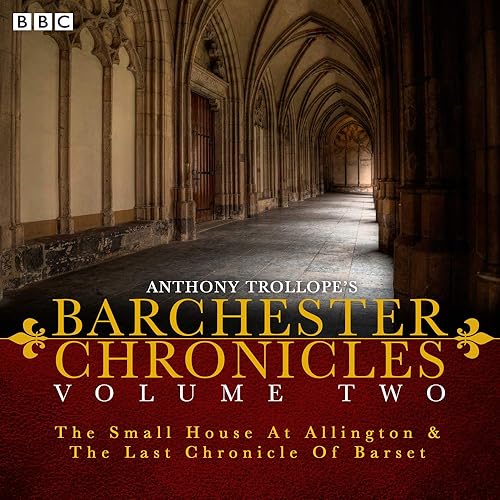 Download The Barchester Chronicles: Volume 2: The Small House at Allington and The Last Chronicle of Barset PDF