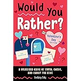 Would You Rather? Valentine's Day Edition: A Hilarious Game of Cupid, Cards, and Candy for Kids