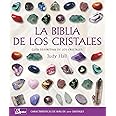 La biblia de los cristales: Guía definitiva de los cristales - Características de más de 200 cristales (Cuerpo-Mente / Body-Mind) (Spanish Edition)