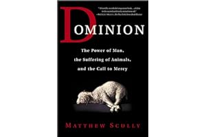 Dominion: The Power of Man, the Suffering of Animals, and the Call to Mercy