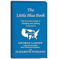 The Little Blue Book: The Essential Guide to Thinking and Talking Democratic