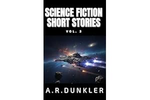 Science Fiction Short Stories Collection Vol. 3: Dark futuristic sci-fi where AI, dystopian worlds, and advanced tech merge i