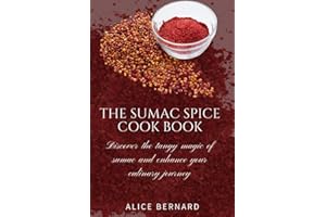The sumac spice cookbook: Discover the tangy magic of sumac and enhance your culinary journey