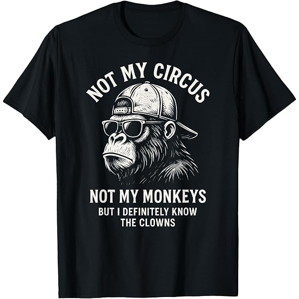 'Not My Circus Monkeys' Funny T-Shirt – Vintage Graphic Tee For Men & Women