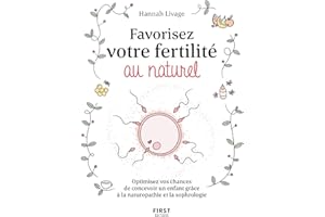 Favorisez votre fertilité au naturel: Optimisez vos chances de concevoir un enfant avec la naturopathie (French Edition)