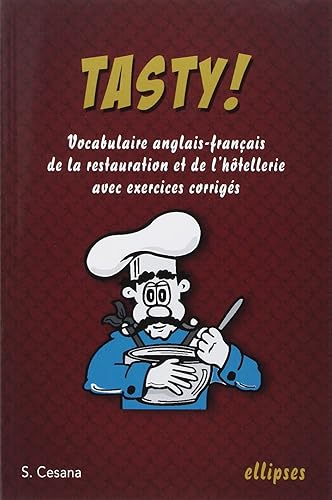 Download Tasty ! : Le vocabulaire anglais-français de la restauration et de l'hôtellerie avec exercices corrigés PDF