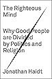 The Righteous Mind: Why Good People Are Divided by Politics and Religion