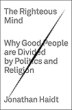 The Righteous Mind: Why Good People Are Divided by Politics and Religion