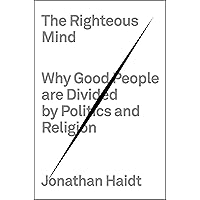 The Righteous Mind: Why Good People Are Divided by Politics and Religion