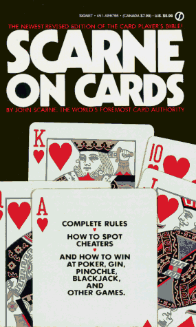 Scarne on Cards: Complete Rules / How to Spot Cheaters / And How to Win at Poker, Gin, Pinochle, Blackjack and Other Games, Revised Edition by John Scarne
