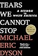 Tears We Cannot Stop: A Sermon to White America