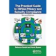 The Practical Guide to HIPAA Privacy and Security Compliance