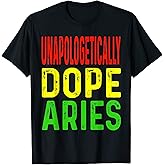 Unapologetically Dope Aries Astrology Astrological Sign T-Shirt