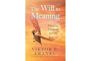The Will to Meaning: Finding Purpose in Life