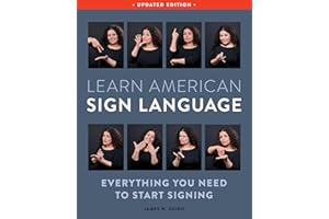 Learn American Sign Language, Second Edition: Everything You Need to Start Signing - Complete Beginners Guide - 1000 Signs