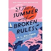 The Summer of Broken Rules: A Young Adult Heartfelt Summer Romance