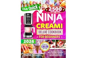 The Quick Ninja Creami Deluxe Cookbook for Beginners: Fuel Your Body with High-Protein, Healthy & Tasty Ninja Creami Recipes | Frozen Sorbets, Smoothies, and Guilt-Free Ice Creams to Savor