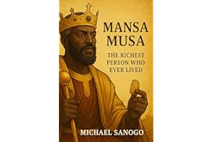 Mansa Musa: The Richest Person Who Ever Lived