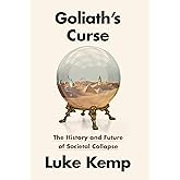 Goliath's Curse: The History and Future of Societal Collapse