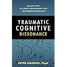 Traumatic Cognitive Dissonance: Healing From An Abusive Relationship With A Disordered Personality