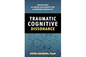 Traumatic Cognitive Dissonance: Healing From An Abusive Relationship With A Disordered Personality