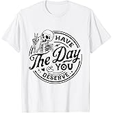 Vintage Skeleton Have The Day You Deserve Peace Valentine T-Shirt