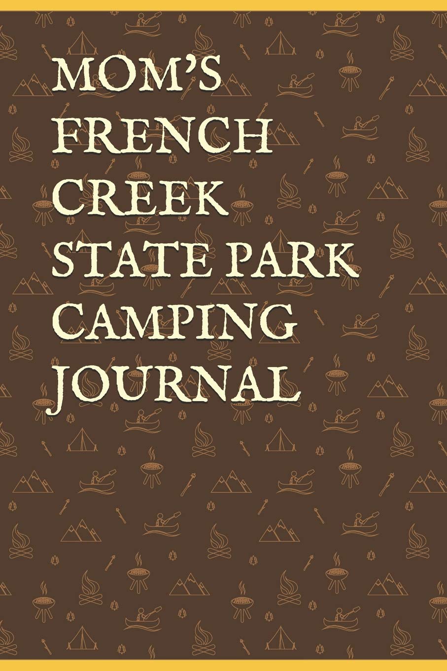 Mom S French Creek State Park Camping Journal Blank Lined Journal