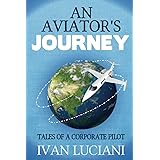 An Aviator's Journey: Tales of a Corporate Pilot