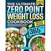 The Ultimate Zero Point Weight Loss Cookbook: 365 Days of Easy No Point Recipes for Fast Weight Loss and Without Counting Cal