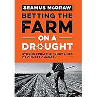 Betting the Farm on a Drought: Stories from the Front Lines of Climate Change