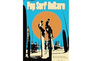 Pop Surf Culture: Music, Design, Film and Fashion from the Bohemian Surf Era